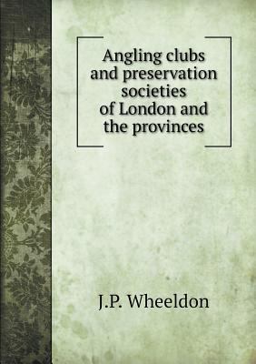 Angling clubs and preservation societies of Lon... 551872117X Book Cover