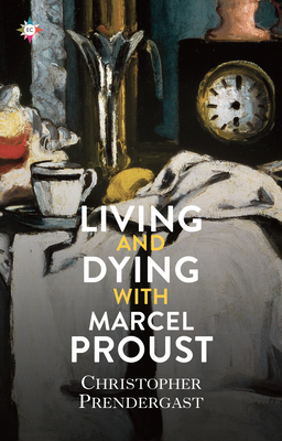 Living and Dying with Marcel Proust 1787703517 Book Cover