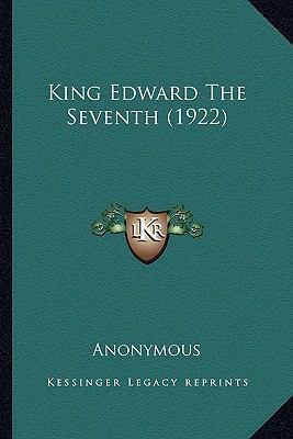 King Edward the Seventh (1922) 1164178504 Book Cover