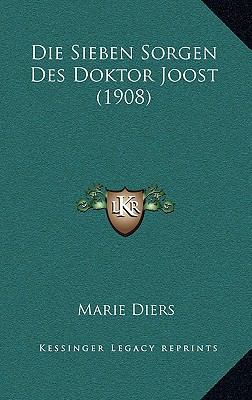 Die Sieben Sorgen Des Doktor Joost (1908) [German] 1168563526 Book Cover