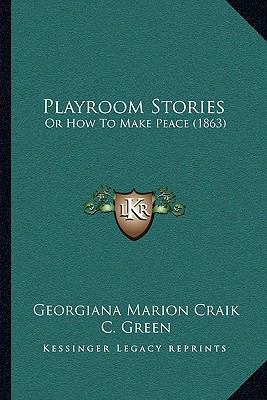 Playroom Stories: Or How To Make Peace (1863) 116617381X Book Cover