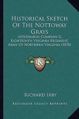 Historical Sketch Of The Nottoway Grays: Afterw... 1165466333 Book Cover