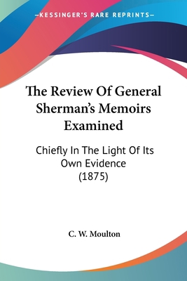 The Review Of General Sherman's Memoirs Examine... 0548619158 Book Cover