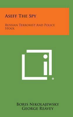Aseff the Spy: Russian Terrorist and Police Stool 1258838923 Book Cover