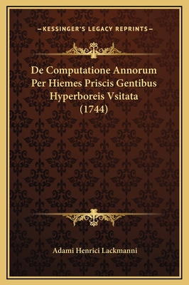 De Computatione Annorum Per Hiemes Priscis Gent... [Latin] 1169239277 Book Cover