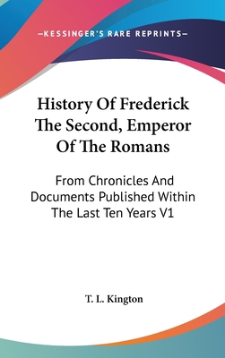 History Of Frederick The Second, Emperor Of The... 0548204276 Book Cover