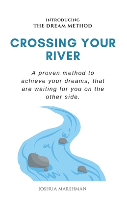 Crossing Your River: A proven method to achieve... B0CV7Y4FQ6 Book Cover