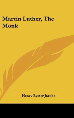 Martin Luther, The Monk 1161591559 Book Cover