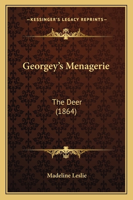 Georgey's Menagerie: The Deer (1864) 116695630X Book Cover