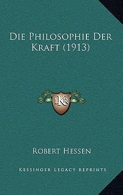 Die Philosophie Der Kraft (1913) [German] 1165362597 Book Cover