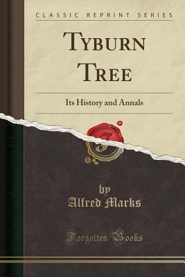 Tyburn Tree: Its History and Annals (Classic Re... 1331413230 Book Cover