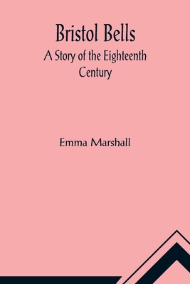 Bristol Bells: A Story of the Eighteenth Century 9356013829 Book Cover