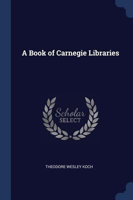 A Book of Carnegie Libraries 1376845326 Book Cover