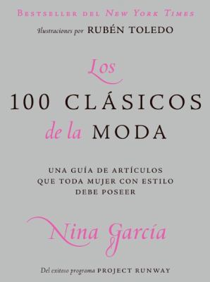 Los 100 clasicos de la moda / The One Hundred: ... [Spanish] 0061725447 Book Cover