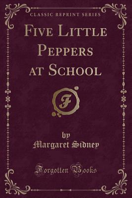 Five Little Peppers at School (Classic Reprint) 1440069921 Book Cover