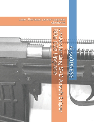 Understanding SVD Airsoft Sniper Rifle CO2 Upgr... B088B96KLM Book Cover