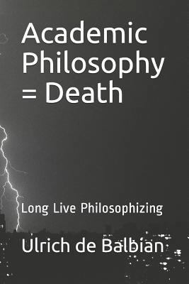 Academic Philosophy = Death: Long Live Philosop... 1796481785 Book Cover