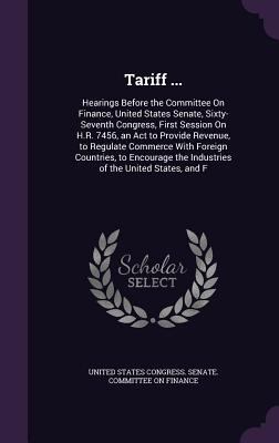 Tariff ...: Hearings Before the Committee On Fi... 1357044372 Book Cover