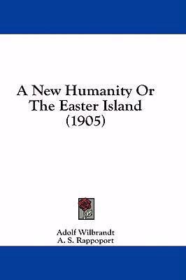 A New Humanity or the Easter Island (1905) 1436984041 Book Cover