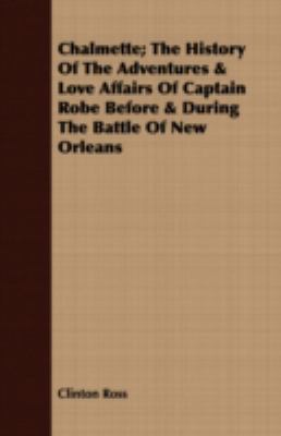Chalmette; The History of the Adventures & Love... 1408653397 Book Cover