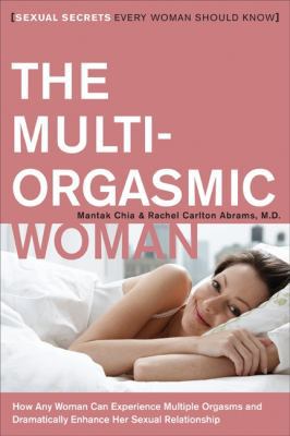 The Multi-Orgasmic Woman: Sexual Secrets Every ... 0061898074 Book Cover