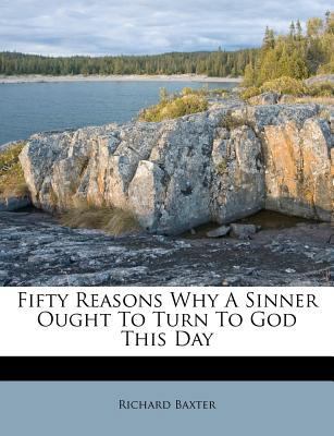 Fifty Reasons Why a Sinner Ought to Turn to God... 1175160741 Book Cover