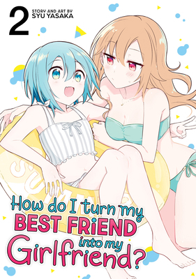 How Do I Turn My Best Friend Into My Girlfriend... B0CX912XY2 Book Cover