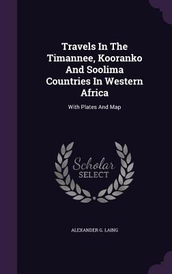 Travels In The Timannee, Kooranko And Soolima C... 1348104953 Book Cover