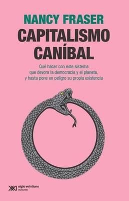 Capitalismo Caníbal: Qué Hacer Con Este Sistema... [Spanish] 6070313593 Book Cover