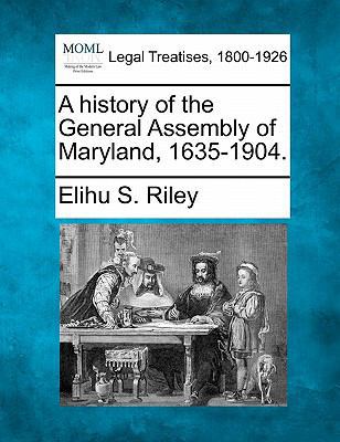 A History of the General Assembly of Maryland, ... 1240132530 Book Cover