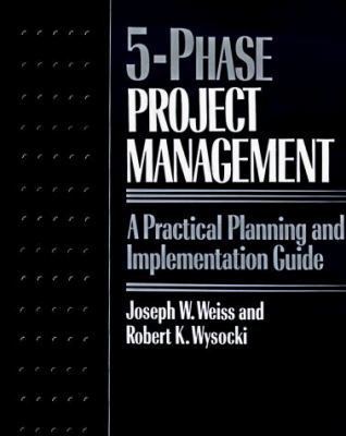 Five-phase Project Management: A Practical Plan... 0201563169 Book Cover