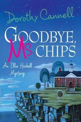 Goodbye, Ms. Chips (Ellie Haskell Mysteries, No... B007H8RHZY Book Cover