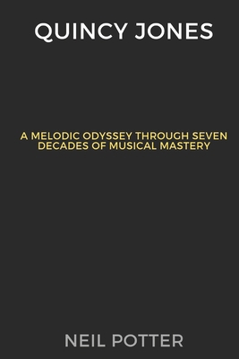 Quincy Jones: Melodic Odyssey Through Seven Dec... B0CQ2DZRX4 Book Cover