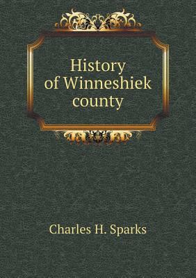 History of Winneshiek county 5518992947 Book Cover