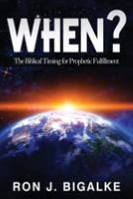 When?: The Prophetic Timing of Biblical Fulfill... 1945774134 Book Cover