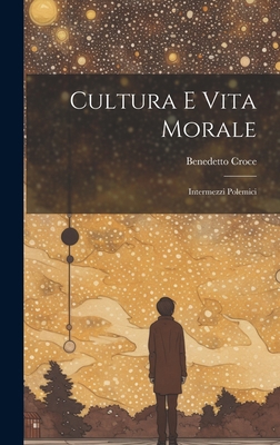 Cultura e vita morale: Intermezzi polemici [Italian] 1021128228 Book Cover