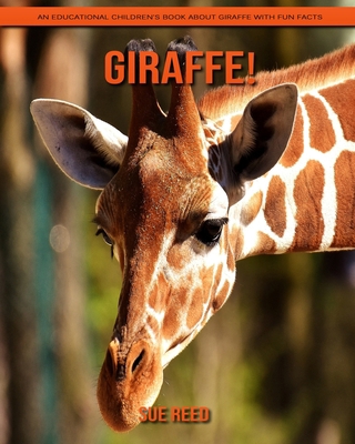 Giraffe! An Educational Children's Book about Giraffe with Fun Facts