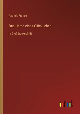 Das Hemd eines Glücklichen: in Großdruckschrift [German] 3368468448 Book Cover
