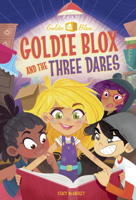 Goldie Blox and the Three Dares (Goldieblox) 0399556362 Book Cover