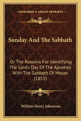 Sunday And The Sabbath: Or The Reasons For Iden... 116694011X Book Cover