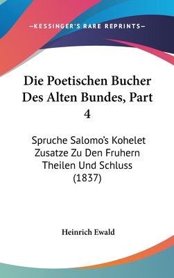 Die Poetischen Bucher Des Alten Bundes, Part 4:... [German] 1161281622 Book Cover