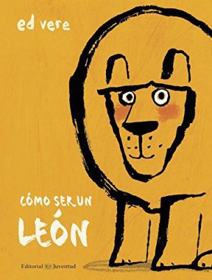 Cómo Ser Un León [Spanish] 8426144888 Book Cover