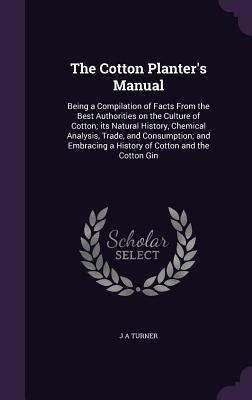 The Cotton Planter's Manual: Being a Compilatio... 1341476448 Book Cover