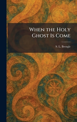When the Holy Ghost Is Come 1025358783 Book Cover