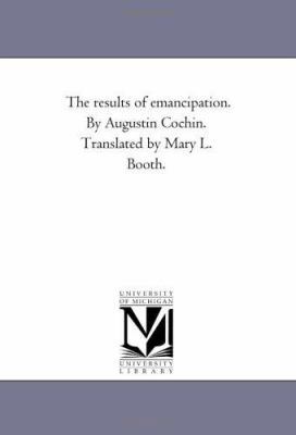 The Results of Emancipation. by Augustin Cochin... 1425546994 Book Cover