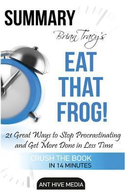 Paperback Brian Tracy's Eat That Frog : 21 Great Ways to Stop Procrastinating and Get More Done in Less Time Summary Book