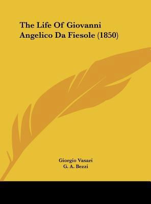 The Life of Giovanni Angelico Da Fiesole (1850) 1161907114 Book Cover