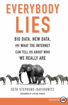 Everybody Lies: Big Data, New Data, and What th... [Large Print] 0062497499 Book Cover