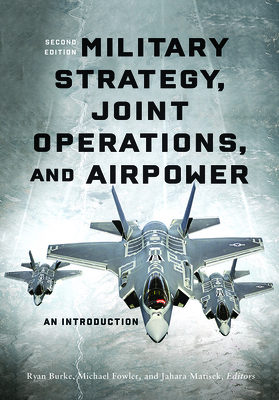 Military Strategy, Joint Operations, and Airpow... 164712249X Book Cover