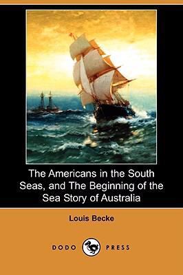 The Americans in the South Seas, and the Beginn... 1409902021 Book Cover